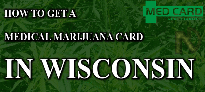 How To Get Medical Marijuana Cards In Wisconsin